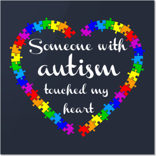Someone with autism touched my heart Posters and Art